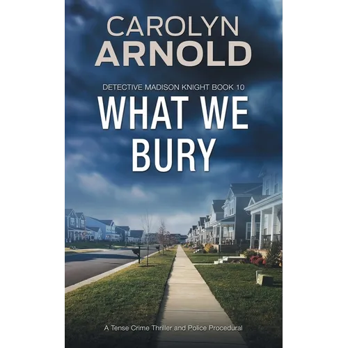 What We Bury: A totally gripping, addictive and heart-pounding crime thriller - Paperback