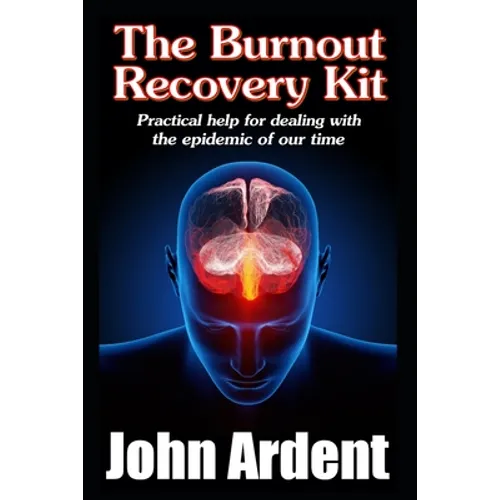 The Burnout Recovery Kit: Practical help for dealing with the epidemic of our time - Paperback