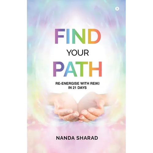 Find Your Path: Re-energise with Reiki in 21 Days - Paperback