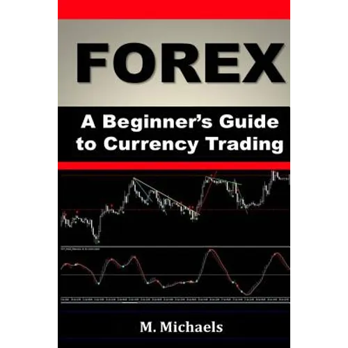 Forex - A Beginner's Guide to Currency Trading - Paperback