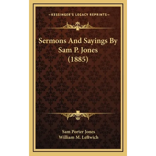 Sermons And Sayings By Sam P. Jones (1885) - Hardcover
