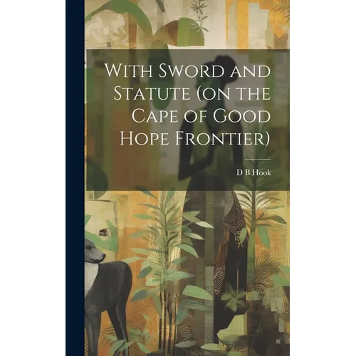 With Sword and Statute (on the Cape of Good Hope Frontier) - Hardcover