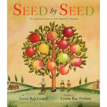 Seed by Seed: The Legend and Legacy of John Appleseed Chapman - Hardcover