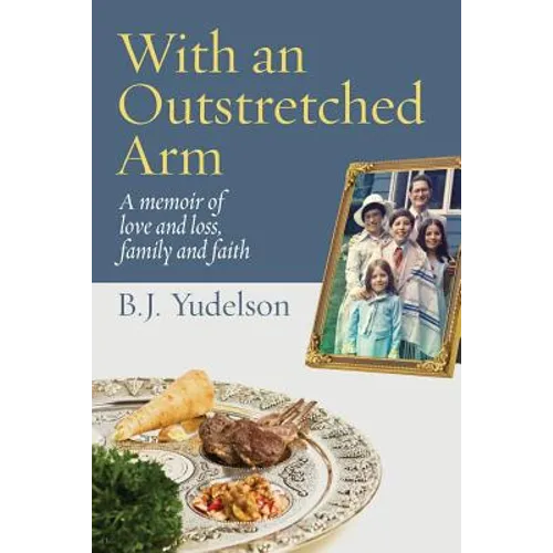 With an Outstretched Arm: A memoir of love and loss, family and faith - Paperback