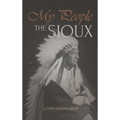 My People the Sioux: An Autobiographical Account of Lakota Life - Hardcover