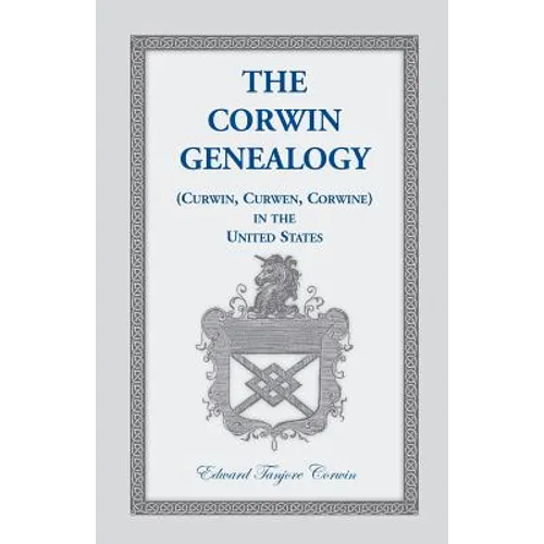 The Corwin Genealogy: (Curwin, Curwen, Corwine) in the United States - Paperback