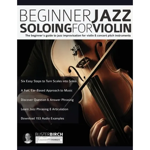 Beginner Jazz Soloing for Violin: The beginner's guide to jazz improvisation for violin & concert pitch instruments - Paperback