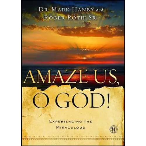 Amaze Us, O God!: Experiencing the Miraculous - Paperback