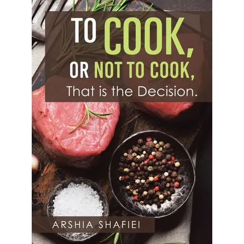 To Cook, or Not To Cook, That is the Decision. - Hardcover