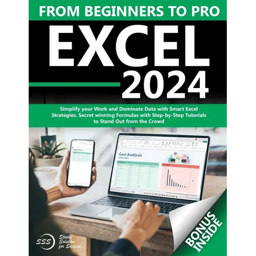 Excel: From Beginners to Pro Simplify your Work and Dominate Data with Smart Excel Strategies Secret winning Formulas with St - Paperback