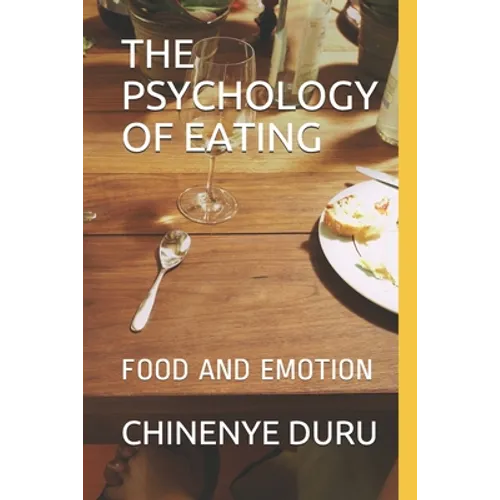 The Psychology of Eating: Food and Emotion - Paperback