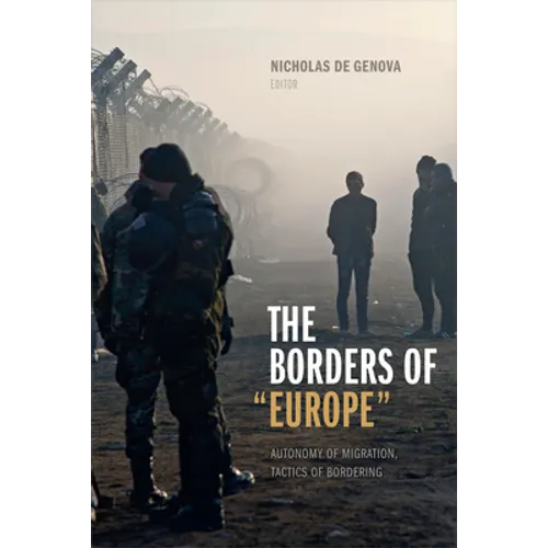 The Borders of Europe: Autonomy of Migration, Tactics of Bordering - Paperback
