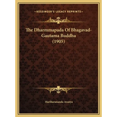 The Dharmmapada Of Bhagavad-Gautama Buddha (1905) - Hardcover