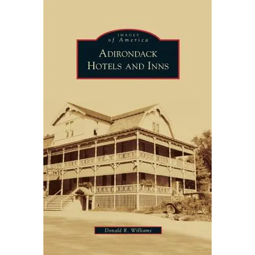 Adirondack Hotels and Inns - Hardcover
