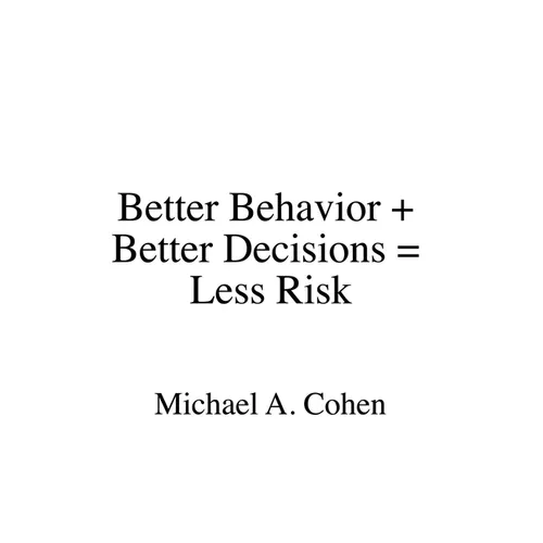Better Behavior + Better Decisions = Less Risk - Paperback