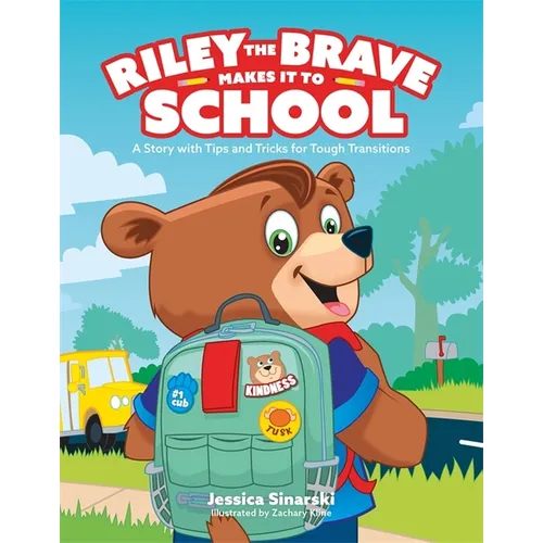 Riley the Brave Makes It to School: A Story with Tips and Tricks for Tough Transitions - Hardcover