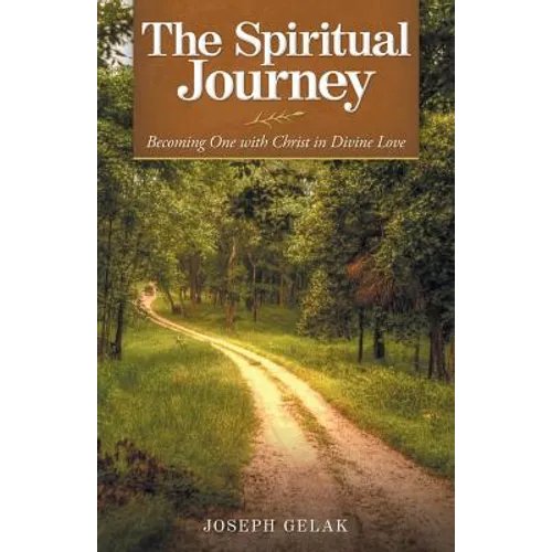 The Spiritual Journey: Becoming One with Christ in Divine Love - Paperback