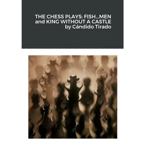 The Chess Plays: Fish...Men and King Without a Castle - Paperback