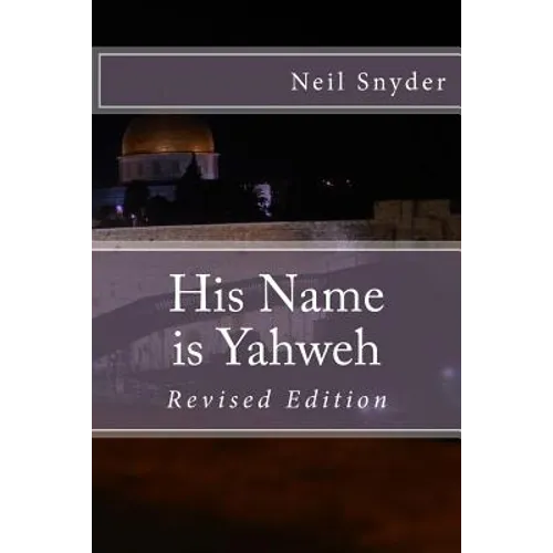 His Name is Yahweh: Revised Edition - Paperback
