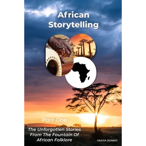 African Storytelling: The Unforgotten Stories From The Fountain of African Folklore - Paperback