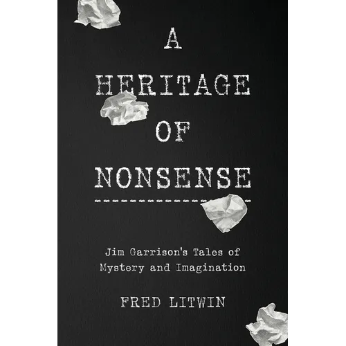 A Heritage of Nonsense: Jim Garrison's Tales of Mystery and Imagination - Paperback