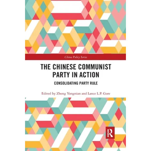 The Chinese Communist Party in Action: Consolidating Party Rule - Paperback