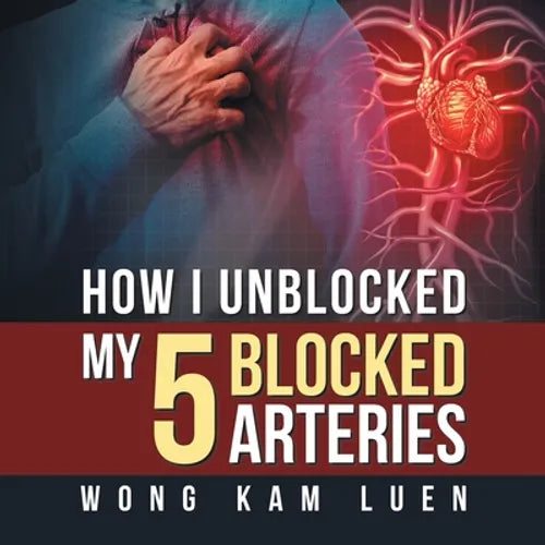 How I Unblocked My 5 Blocked Arteries - Paperback