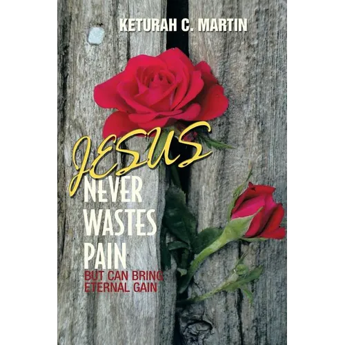 Jesus Never Wastes Pain - Paperback