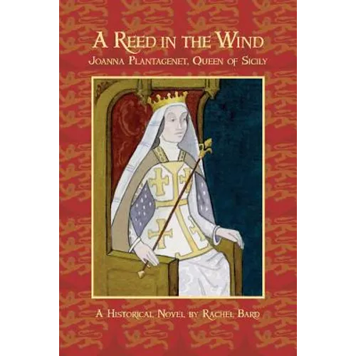 A Reed in the Wind: Joanna Plantagenet, Queen of Sicily - Paperback
