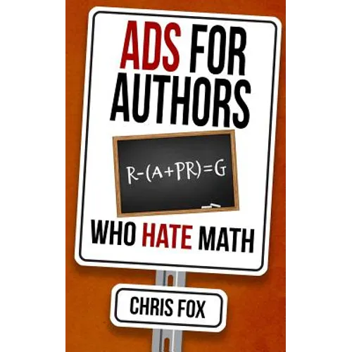 Ads for Authors Who Hate Math: Write Faster, Write Smarter - Paperback
