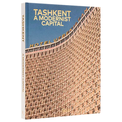 Tashkent: A Modernist Capital - Hardcover