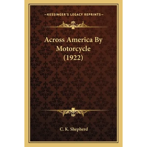 Across America By Motorcycle (1922) - Paperback