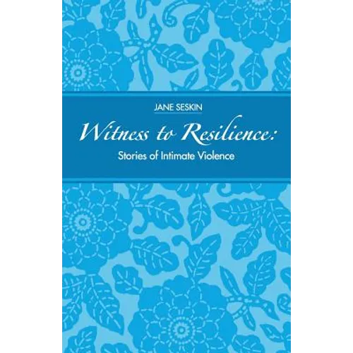 Witness to Resilience: Stories of Intimate Violence - Paperback