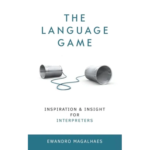 The Language Game: Inspiration and Insights for Interpreters - Paperback