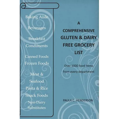 A Comprehensive Gluten & Dairy Free Grocery List: Over 1000 Food Items From Every Department - Paperback