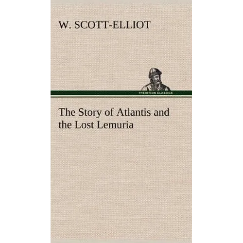 The Story of Atlantis and the Lost Lemuria - Hardcover