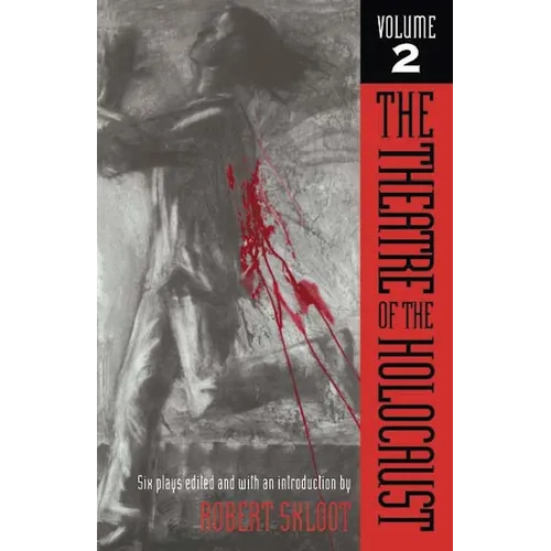 The Theatre of the Holocaust, Volume 2: Six Plays - Paperback
