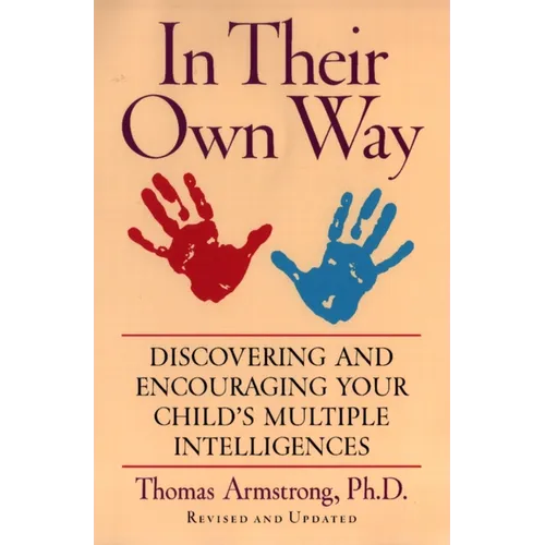 In Their Own Way: Discovering and Encouraging Your Child's Multiple Intelligences - Paperback