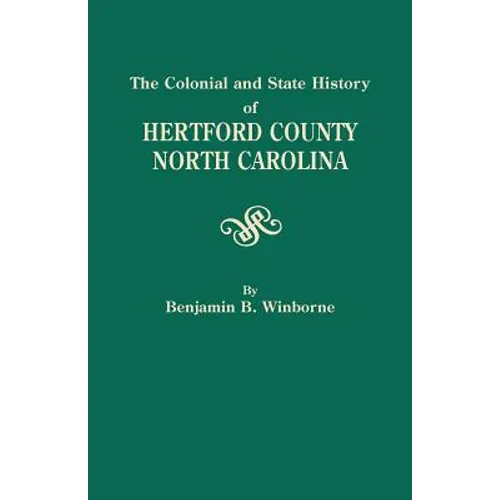 Colonial and State History of Hertford County, North Carolina - Paperback