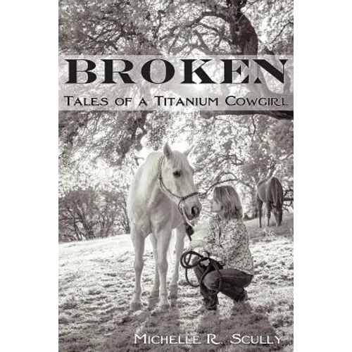 Broken, Tales of a Titanium Cowgirl - Paperback