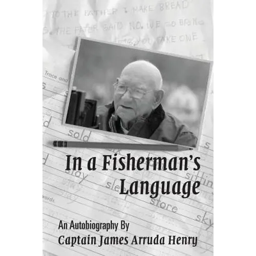 In a Fisherman's Language: An Autobiography by Captain James Arruda Henry - Paperback