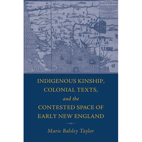 Indigenous Kinship, Colonial Texts, and the Contested Space of Early New England - Paperback