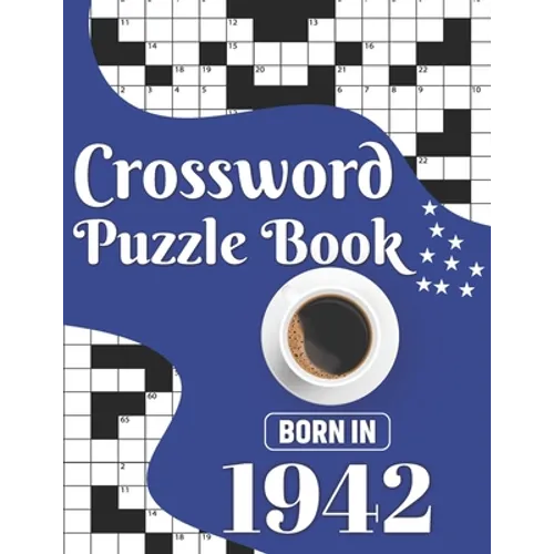 Crossword Puzzle Book: Born In 1942: Challenging 80 Large Print Crossword Puzzles Book With Solutions For Adults Men Women & All Others Puzzl - Paperback
