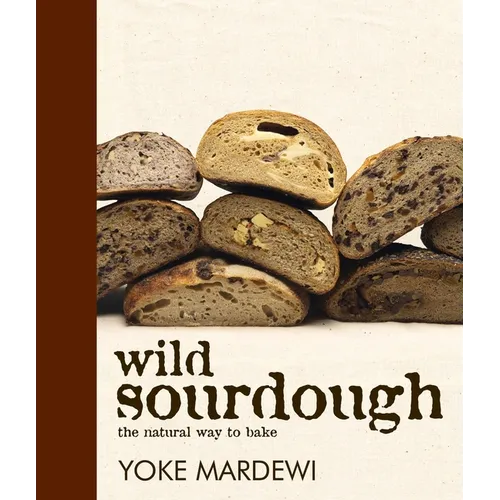 Wild Sourdough: The Natural Way to Bake - Paperback