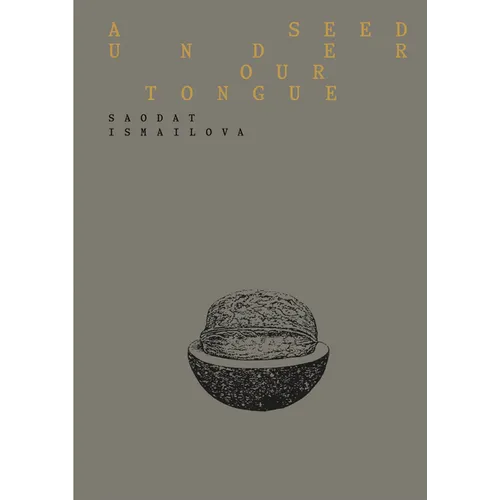 Saodat Ismailova: A Seed Under Our Tongue - Paperback