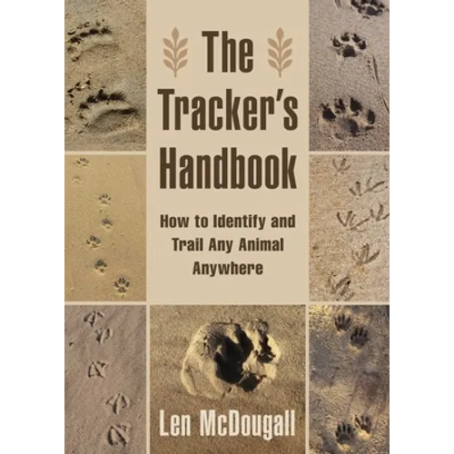 The Tracker's Handbook: How to Identify and Trail Any Animal, Anywhere - Paperback