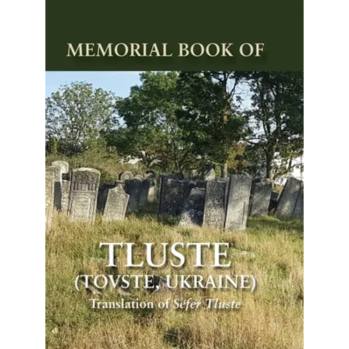 Memorial Book of Tluste, Ukraine: Translation from Sefer Tluste - Hardcover