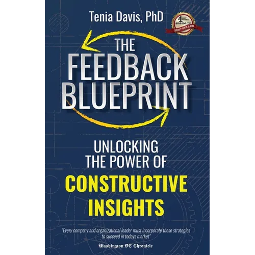 The Feedback Blueprint: Unlocking the Power of Constructive Insights - Paperback