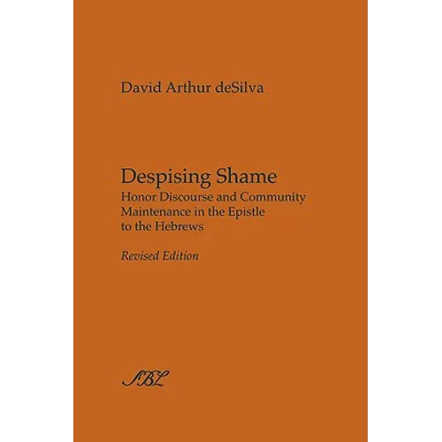 Despising Shame: Honor Discourse and Community Maintenance in the Epistle to the Hebrews - Paperback