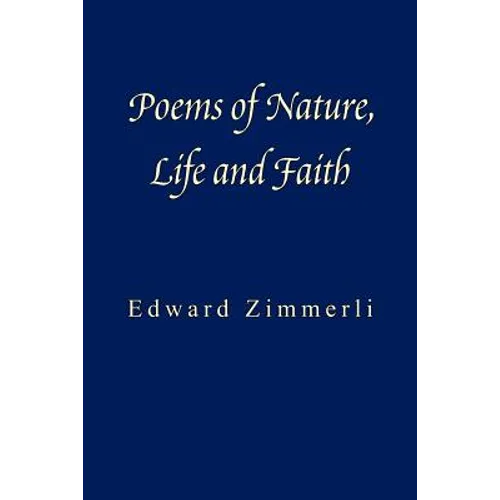 Poems of Nature, Life and Faith - Paperback